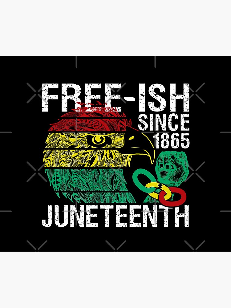 Free ish Since 1865 Juneteenth Free-ish Since 1865 by CWartDesign