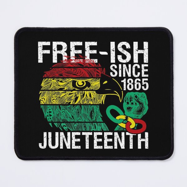 Free ish Since 1865 Juneteenth Free-ish Since 1865 Mouse Pad