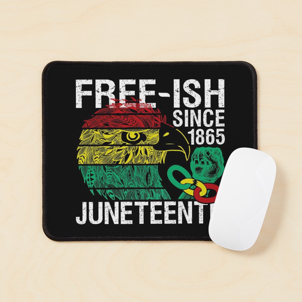 Free ish Since 1865 Juneteenth Free-ish Since 1865 Mouse Pad