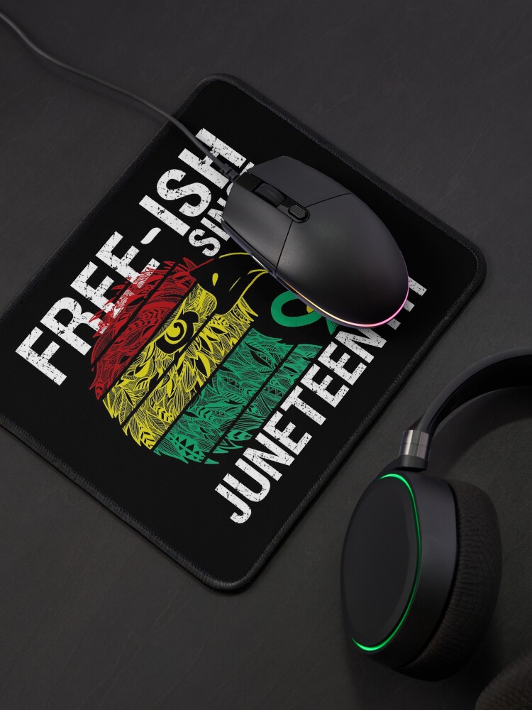 Alternate view of Free ish Since 1865 Juneteenth Free-ish Since 1865 Mouse Pad