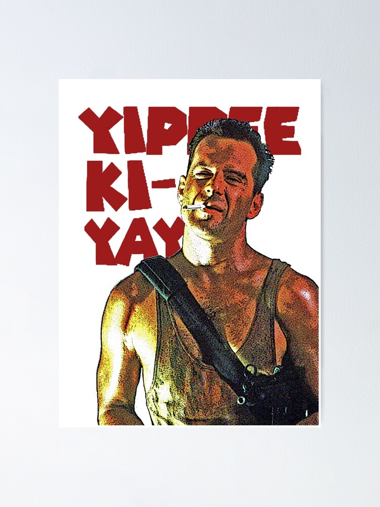 "Yippee Ki Yay" Poster for Sale by agimania Redbubble