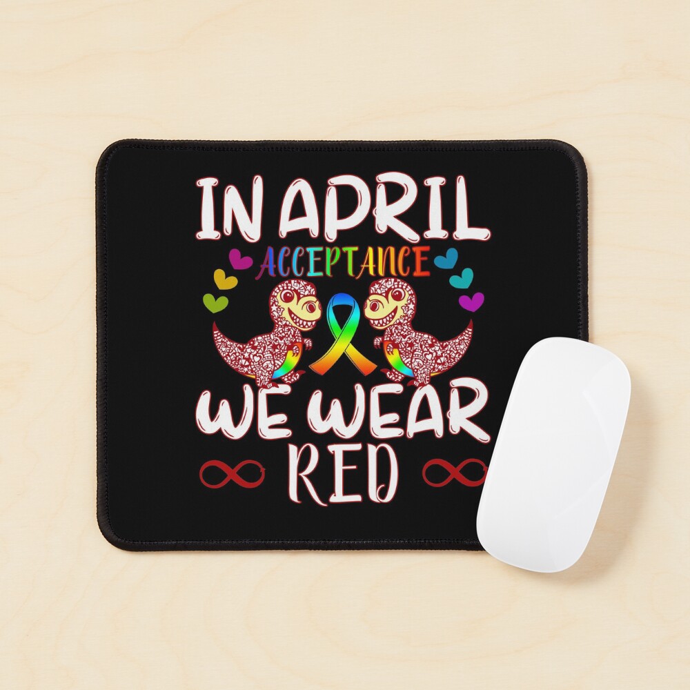 In April Wear Red Instead for Autism Awareness Acceptance Mouse Pad