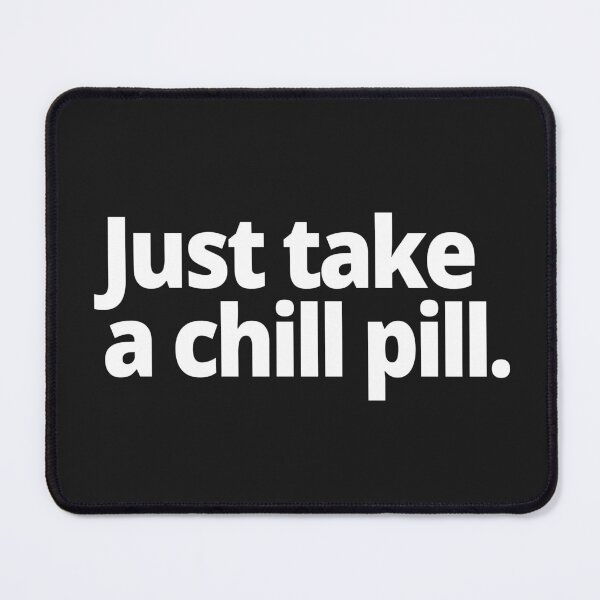 Item preview, Just take a chill pill. designed and sold by WittyChest.