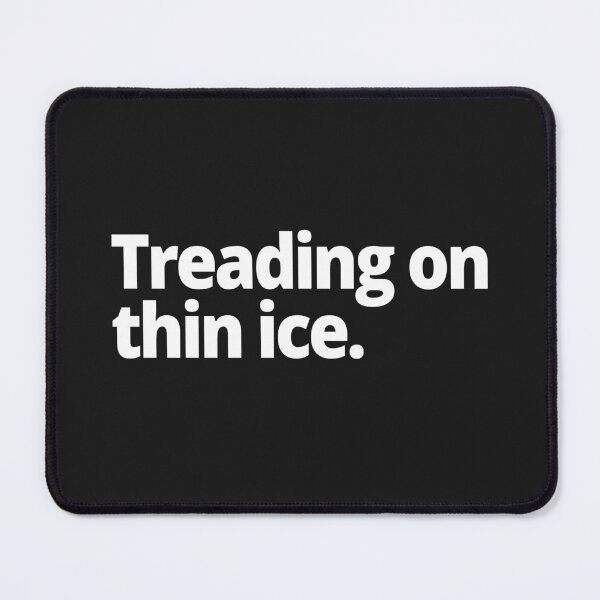 Item preview, Treading on thin ice. designed and sold by WittyChest.