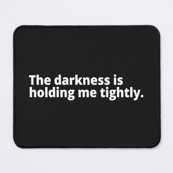 Item preview, The darkness is holding me tightly. designed and sold by WittyChest.