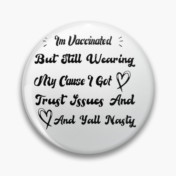 Item preview, Im Vaccinated But Still Wearing My Cause I Got Trust Issues And Yall Nasty designed and sold by medbdj.