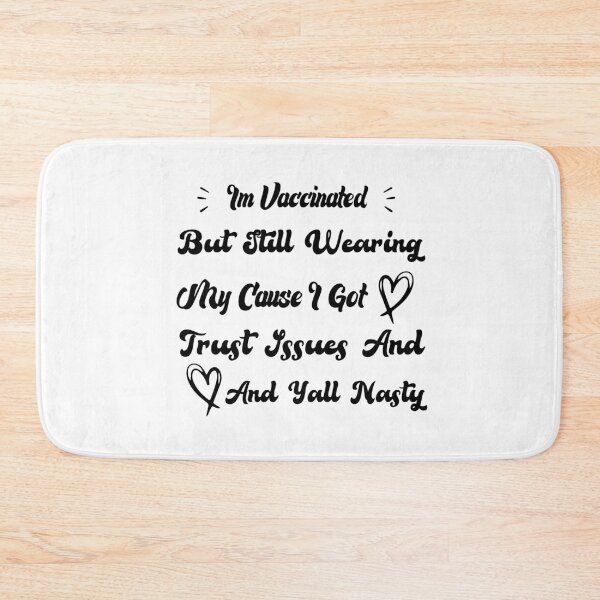 Item preview, Im Vaccinated But Still Wearing My Cause I Got Trust Issues And Yall Nasty designed and sold by medbdj.