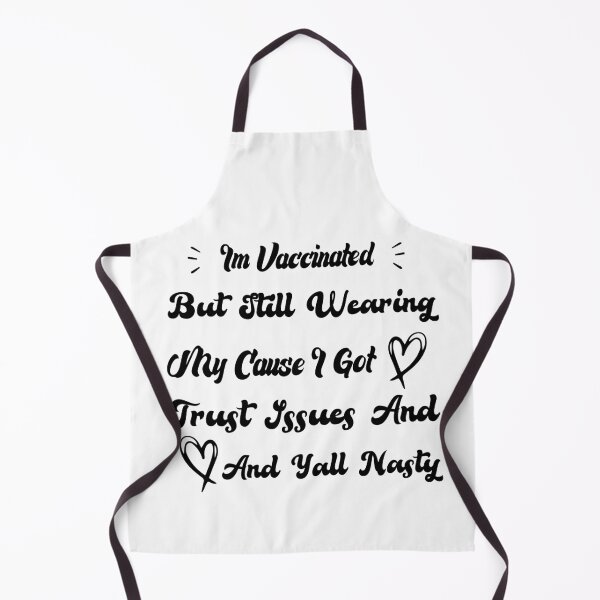 Item preview, Im Vaccinated But Still Wearing My Cause I Got Trust Issues And Yall Nasty designed and sold by medbdj.