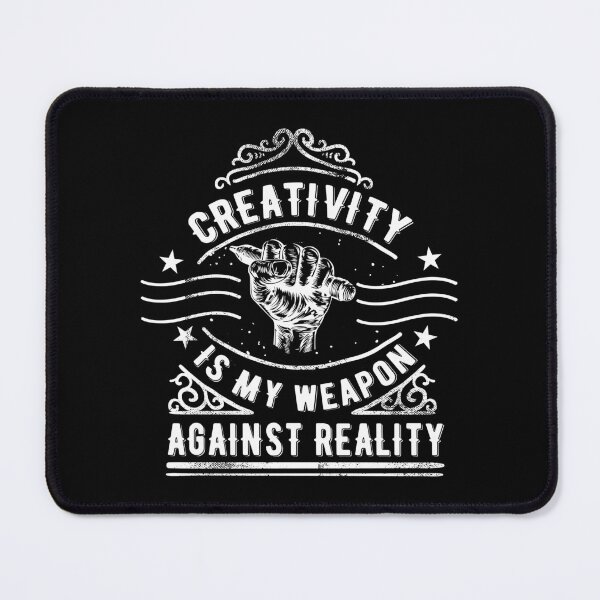 Item preview, Creativity Is My Weapon Against Reality designed and sold by Hot From Oven.