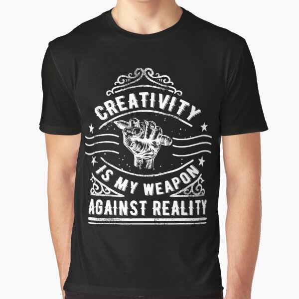 Item preview, Creativity Is My Weapon Against Reality designed and sold by Hot From Oven.