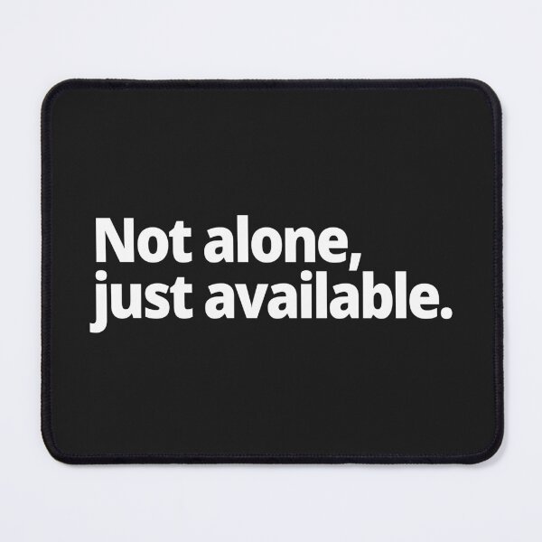Item preview, Not alone, just available. designed and sold by WittyChest.