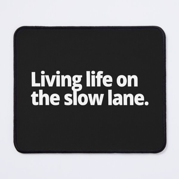 Item preview, Living life on the slow lane. designed and sold by WittyChest.