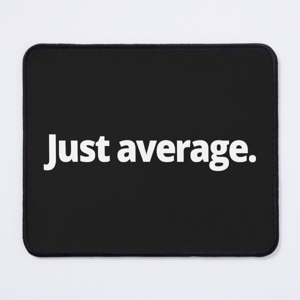 Item preview, Just average. designed and sold by WittyChest.