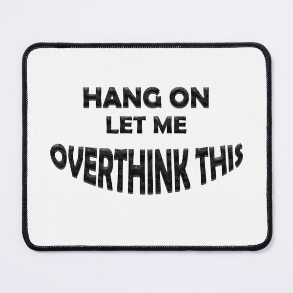 Item preview, Hang On Let Me Overthink This designed and sold by Abu3mad 98.