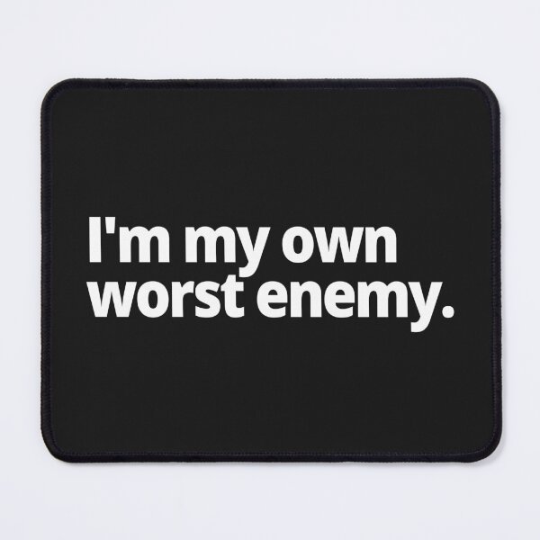 Item preview, I'm my own worst enemy. designed and sold by WittyChest.