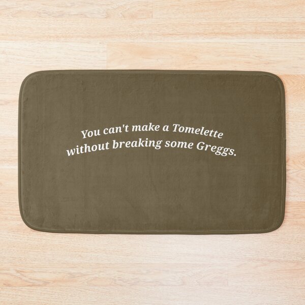 Item preview, You Can't Make a Tomelette Without Breaking Some Greggs. designed and sold by MVJID.