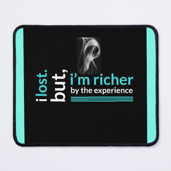 Item preview, I lost but I'm richer by the experience  designed and sold by Mohd wasim.