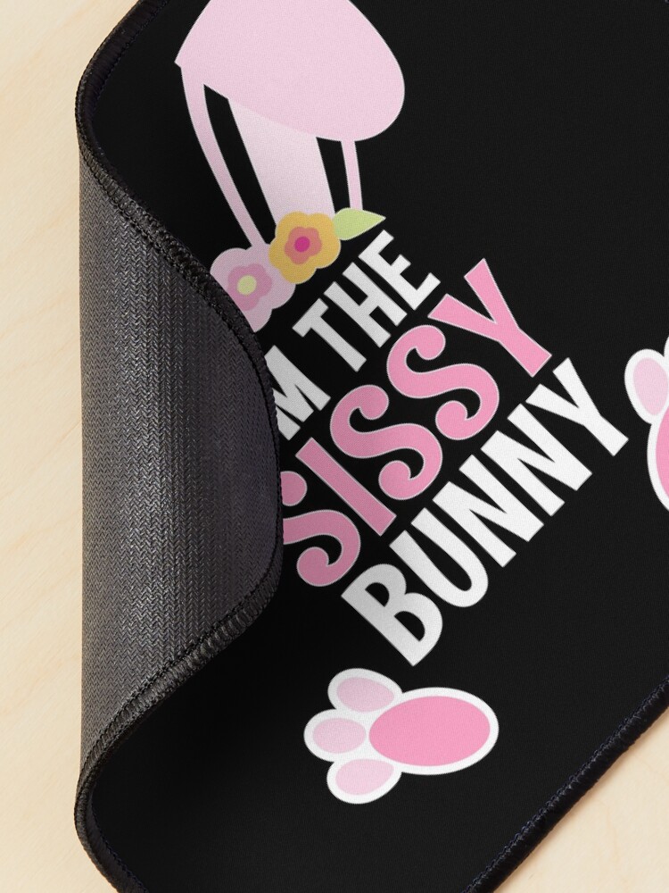 Alternate view of I Am The Sissy Bunny Easter Family Matching Apparel Mouse Pad