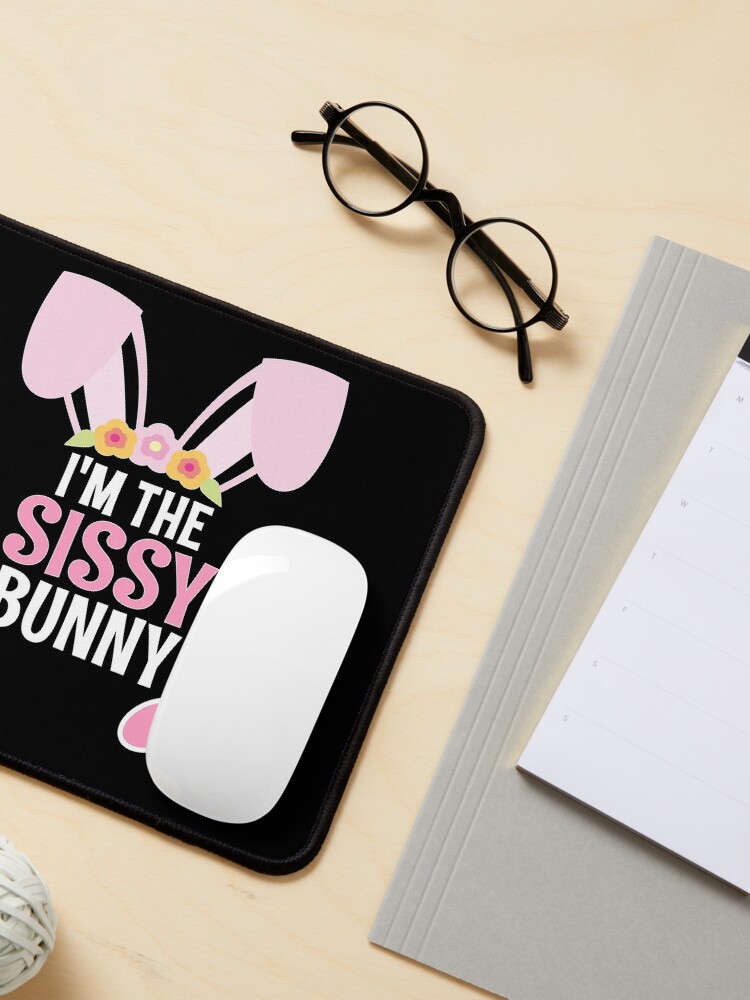 Alternate view of I Am The Sissy Bunny Easter Family Matching Apparel Mouse Pad