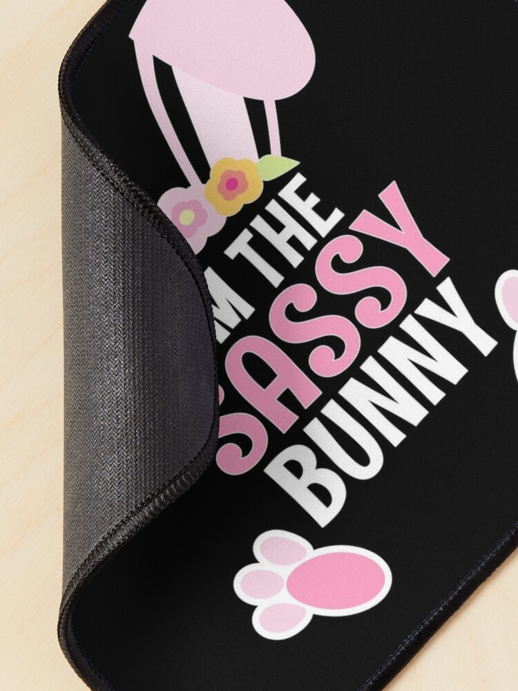 Alternate view of I Am The Sassy Bunny Easter Family Matching Apparel Mouse Pad