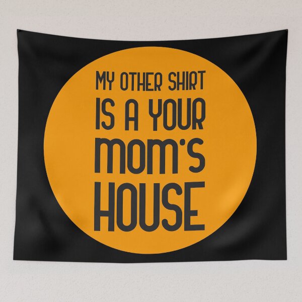 Item preview, my other shirt is at your moms house designed and sold by GoranDesign.