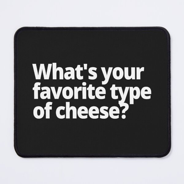 Item preview, What's your favorite type of cheese? designed and sold by WittyChest.