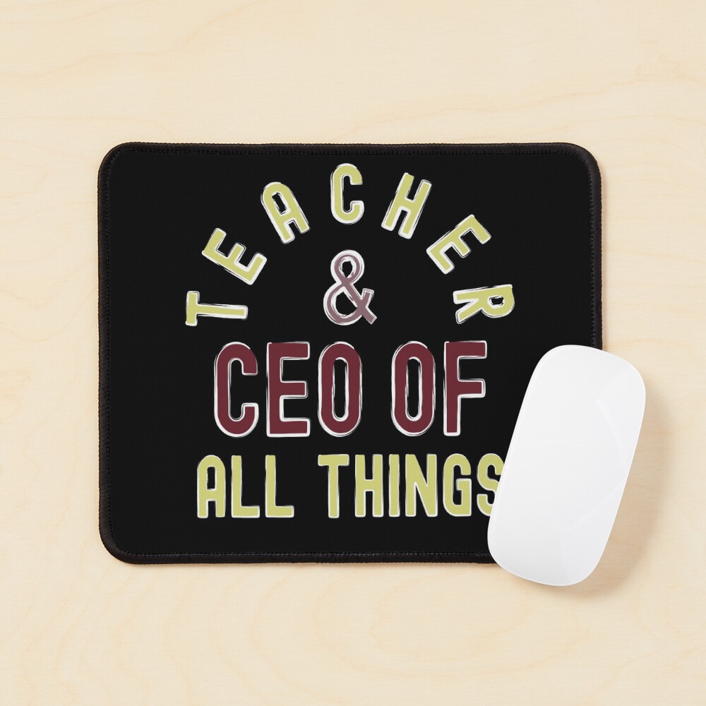 Teacher & CEO Of All Things High Ego Smartest Nerdy Mouse Pad