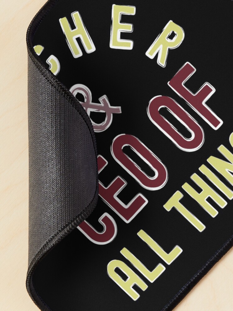Alternate view of Teacher & CEO Of All Things High Ego Smartest Nerdy Mouse Pad