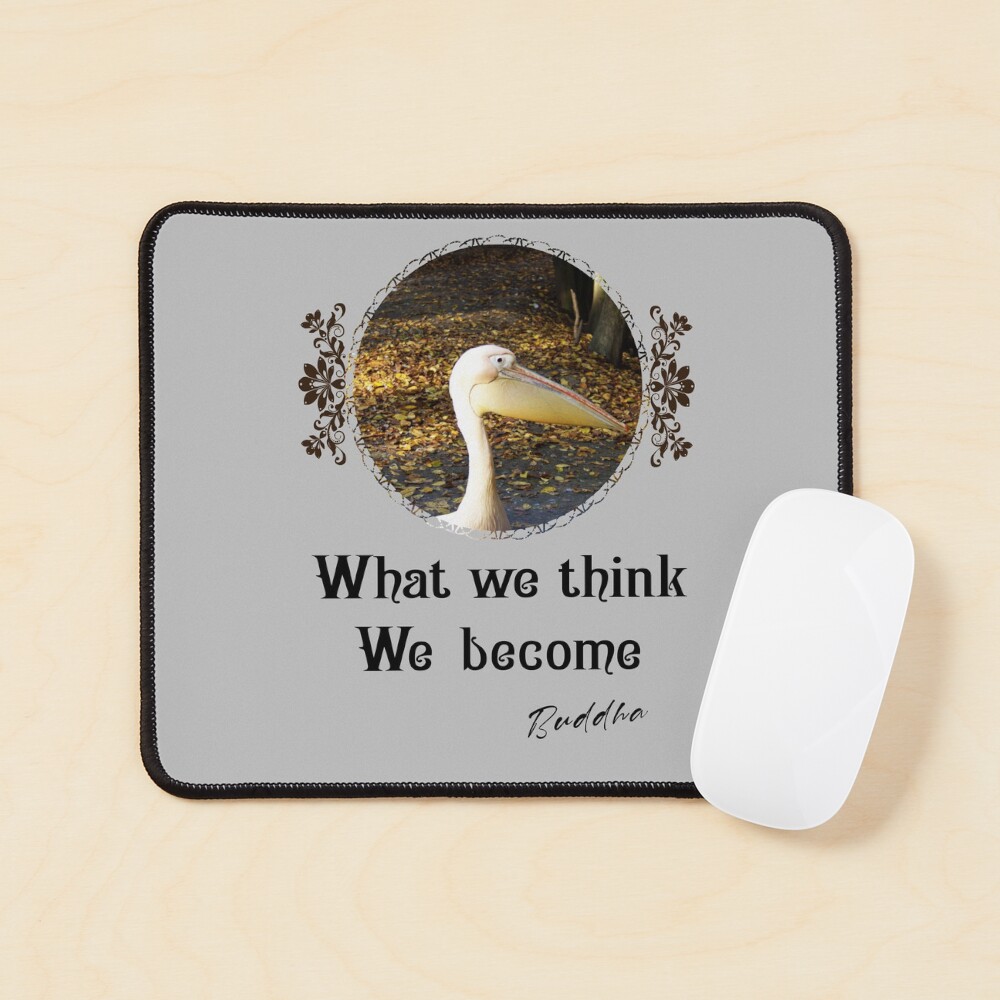 What We Think We Become - Impactful Positive Motivational Mouse Pad