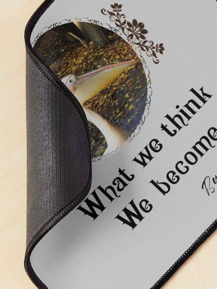 Alternate view of What We Think We Become - Impactful Positive Motivational Mouse Pad