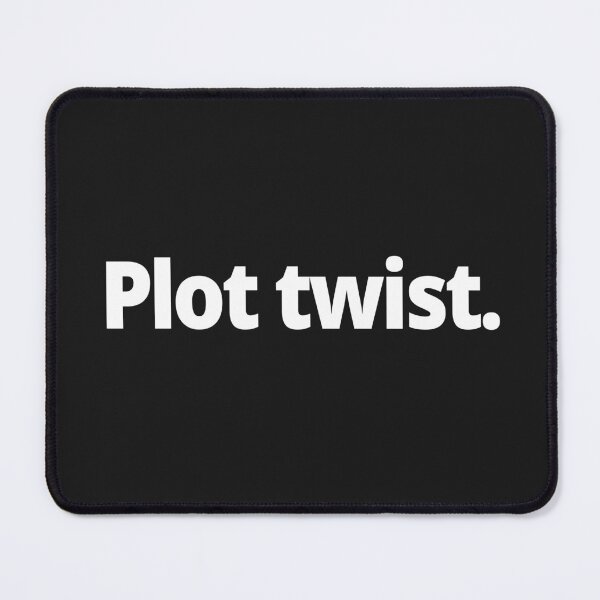 Item preview, Plot twist. designed and sold by WittyChest.