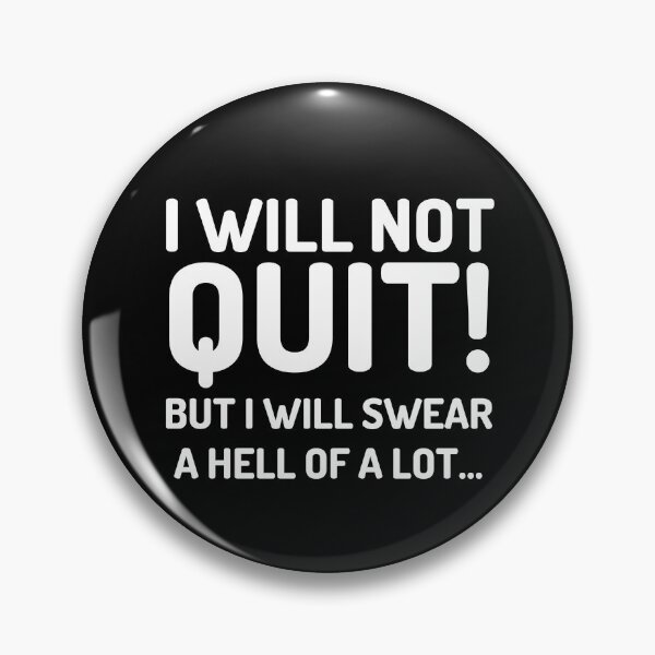 Item preview, I will not quit ! But i will swear a hell of a lot funny cool t-shirt designed and sold by spolayastore.