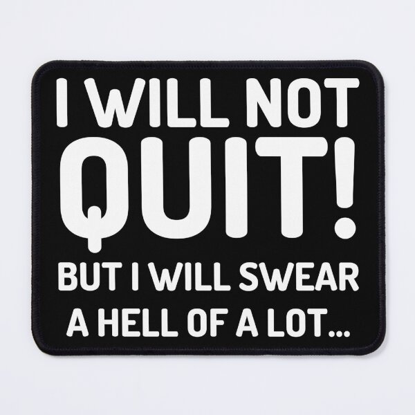 Item preview, I will not quit ! But i will swear a hell of a lot funny cool t-shirt designed and sold by spolayastore.