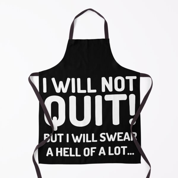 Item preview, I will not quit ! But i will swear a hell of a lot funny cool t-shirt designed and sold by spolayastore.