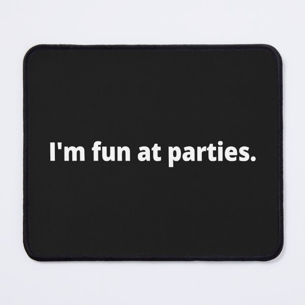 Item preview, I'm fun at parties. designed and sold by WittyChest.