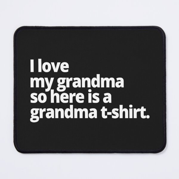 Item preview, I love my grandma so here is a grandma t-shirt. designed and sold by WittyChest.