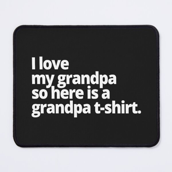 Item preview, I love my grandpa so here is a grandpa t-shirt. designed and sold by WittyChest.