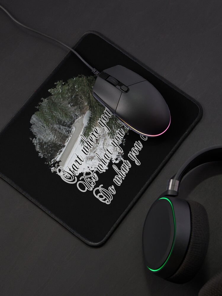 Alternate view of Start Where You Are Use What You Have Do What You Can - Impactful Positive Motivational Mouse Pad