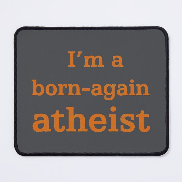 Item preview, I'm A Born Again Atheist (distressed design) designed and sold by siggyspatsky.