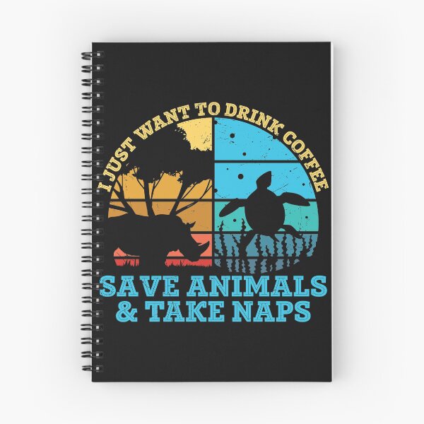Item preview, i just want to drink coffee save animals and take naps designed and sold by anthonybarr1205.