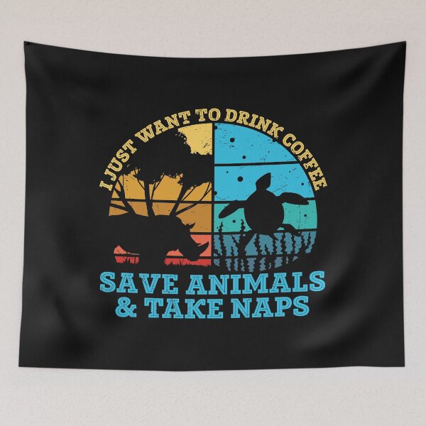 Item preview, i just want to drink coffee save animals and take naps designed and sold by anthonybarr1205.