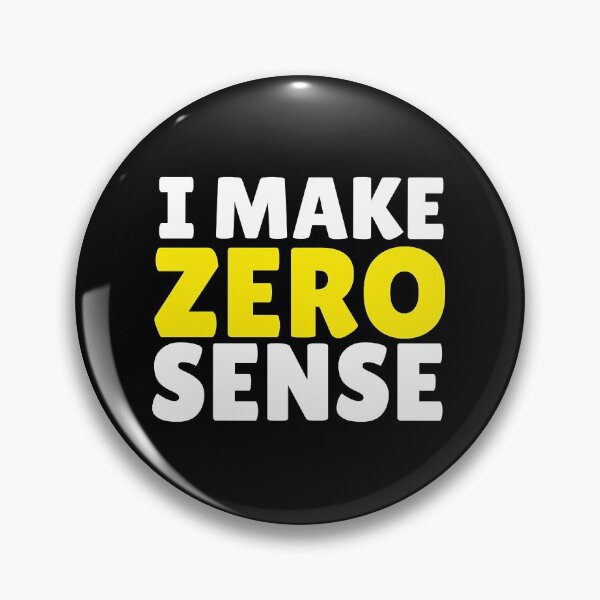 Item preview, i make zero sense   designed and sold by KadisCorrion89.