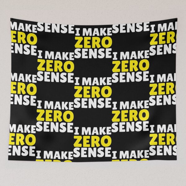 Item preview, i make zero sense   designed and sold by KadisCorrion89.