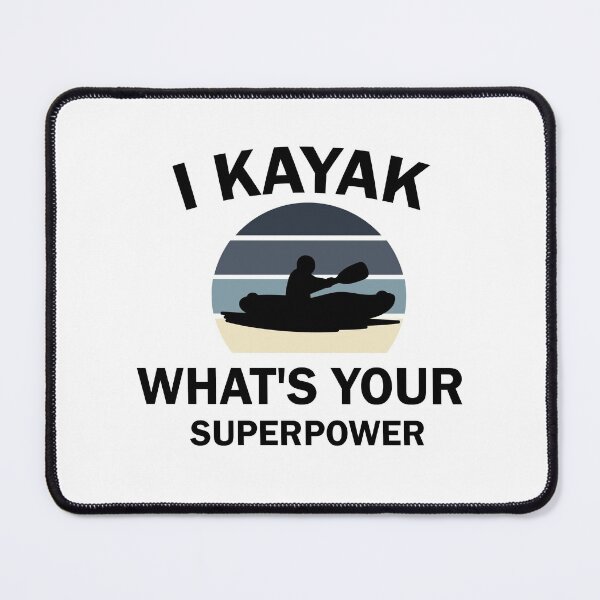 Item preview, I kayak What's Your Superpower designed and sold by imaneless.