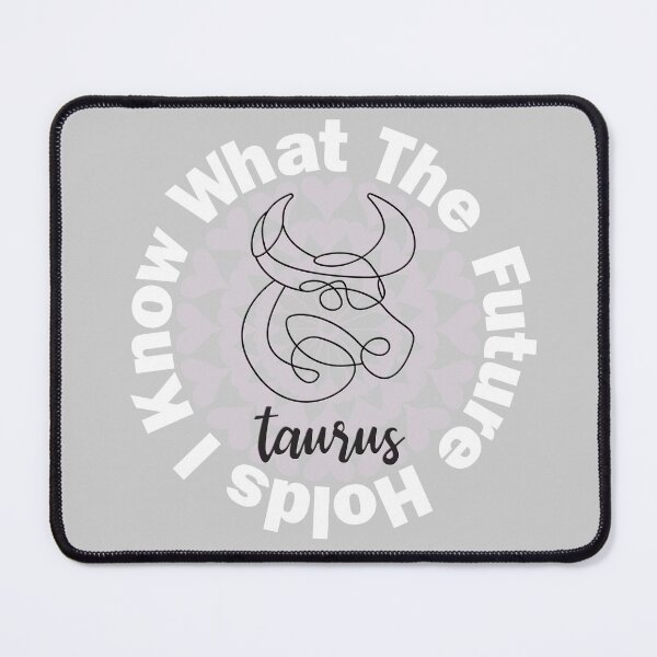 I Know What The Future Holds - Taurus Mouse Pad