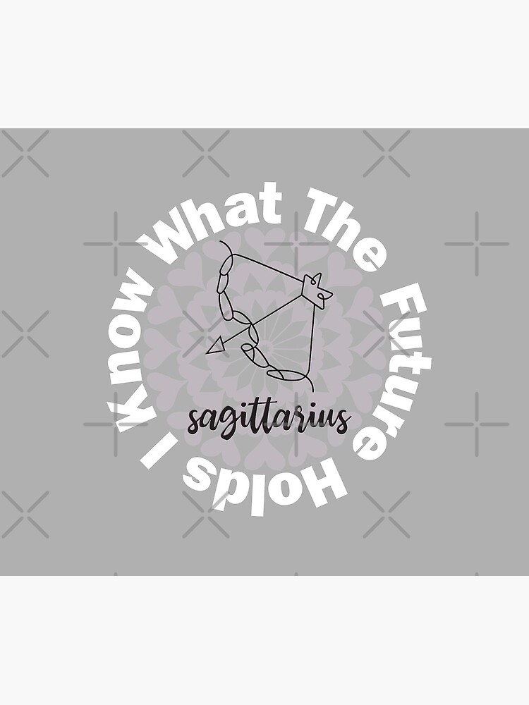 I Know What The Future Holds - Sagittarius by CWartDesign