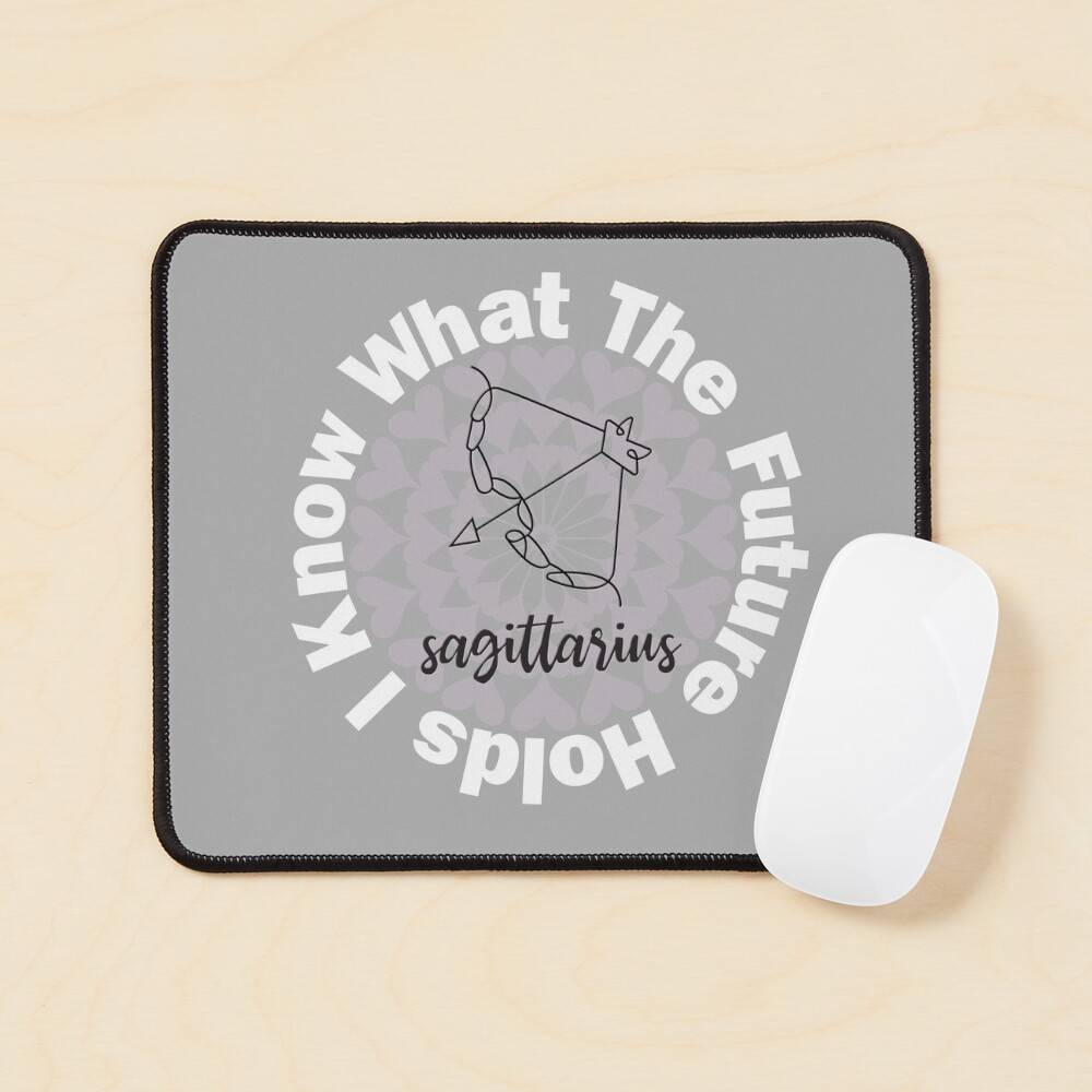 I Know What The Future Holds - Sagittarius Mouse Pad