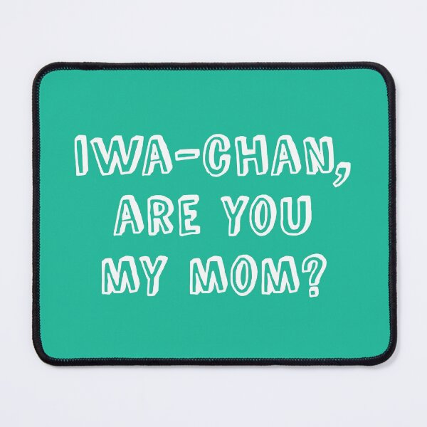 Item preview, Iwa-chan, are you my mom? designed and sold by teeworthy.