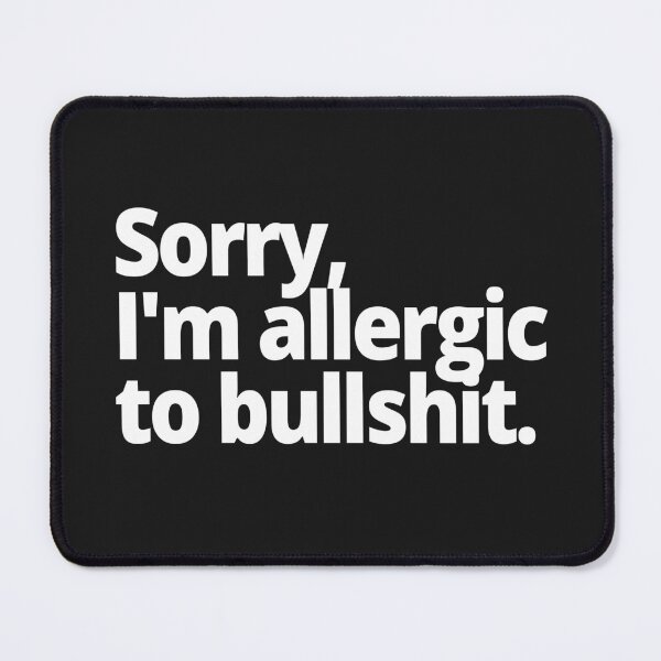 Item preview, Sorry, I'm allergic to bullshit. designed and sold by WittyChest.
