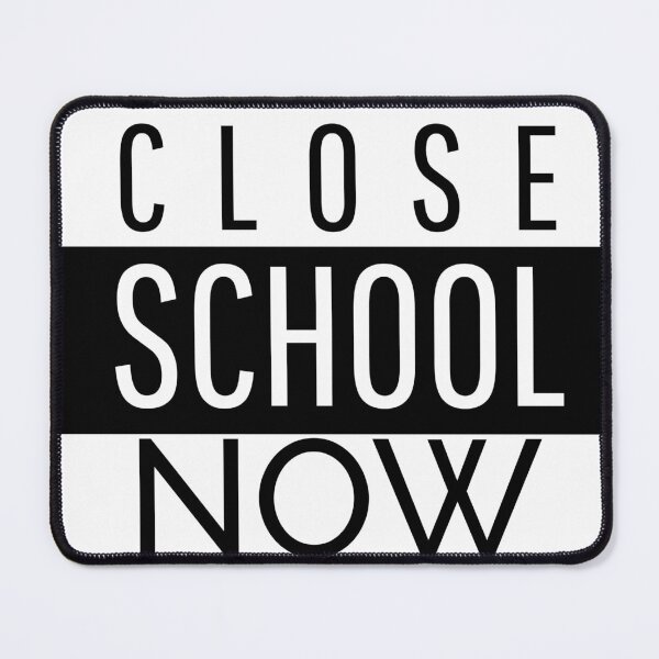 Item preview, Close School Now - Funny designed and sold by YueHeng Creates ⭐⭐⭐⭐⭐.